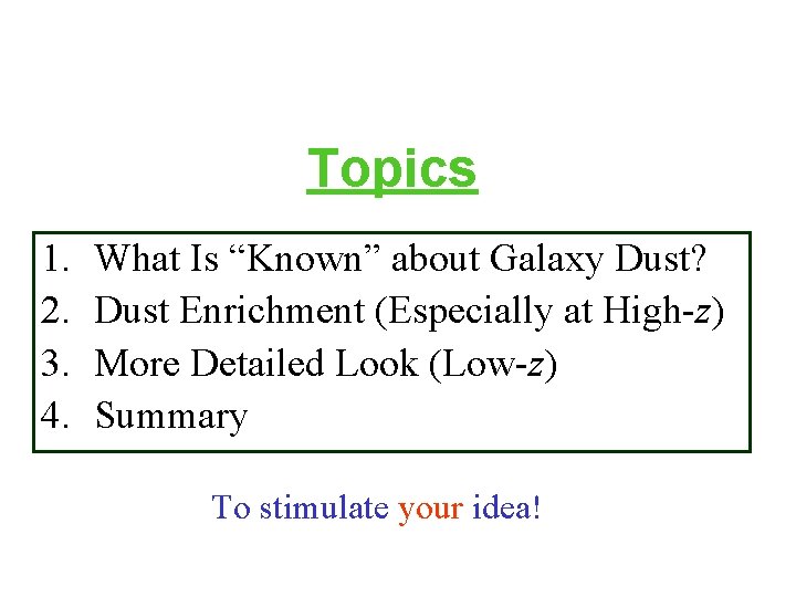 Topics 1. 2. 3. 4. What Is “Known” about Galaxy Dust? Dust Enrichment (Especially
