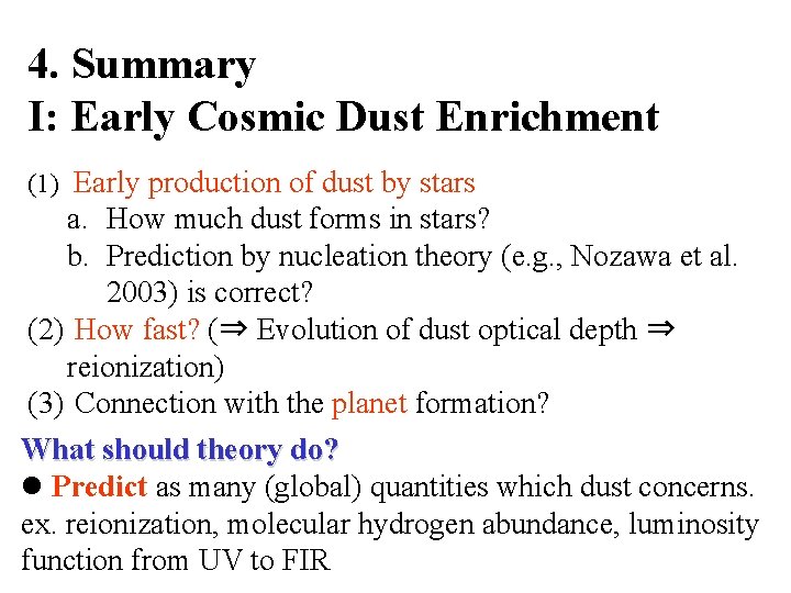 4. Summary I: Early Cosmic Dust Enrichment (1) Early production of dust by stars