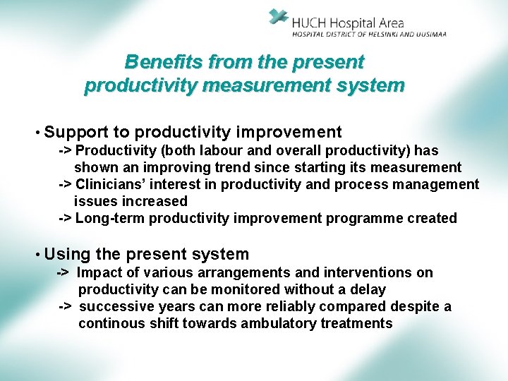 Benefits from the present productivity measurement system • Support to productivity improvement -> Productivity