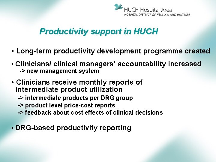 Productivity support in HUCH • Long-term productivity development programme created • Clinicians/ clinical managers’