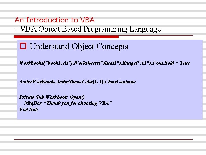 An Introduction to VBA - VBA Object Based Programming Language o Understand Object Concepts