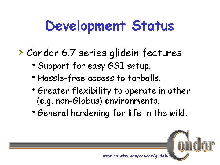 Development Status › Condor 6. 7 series glidein features h. Support for easy GSI