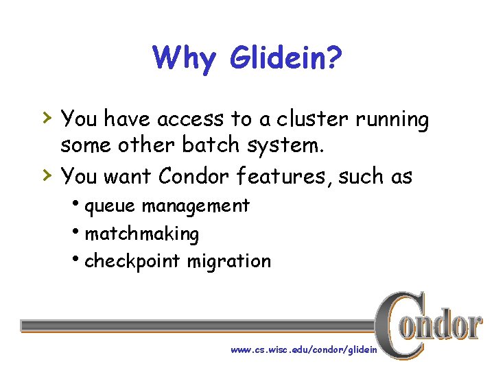 Why Glidein? › You have access to a cluster running › some other batch