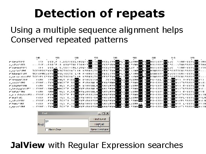 Detection of repeats Using a multiple sequence alignment helps Conserved repeated patterns Jal. View