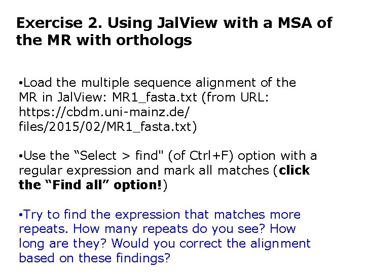 Exercise 2. Using Jal. View with a MSA of the MR with orthologs •