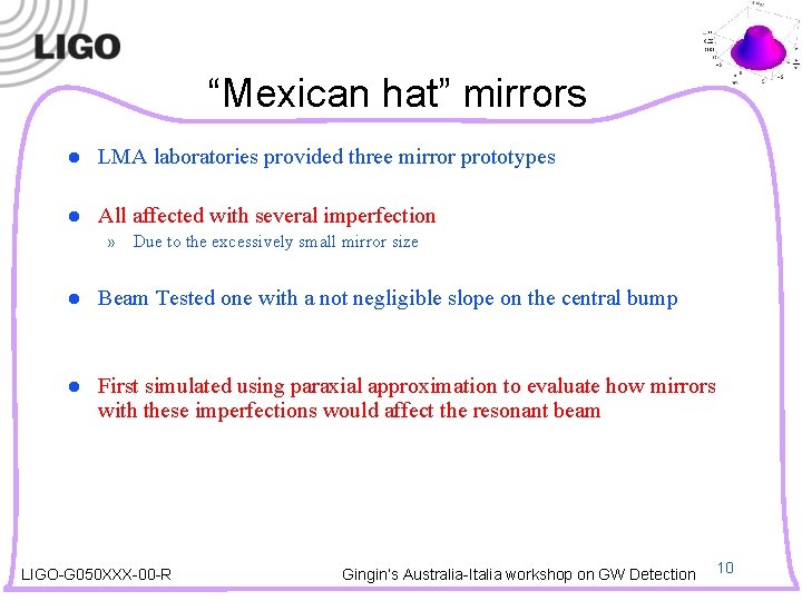“Mexican hat” mirrors l LMA laboratories provided three mirror prototypes l All affected with