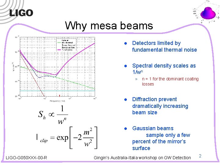 Why mesa beams l Detectors limited by fundamental thermal noise l Spectral density scales