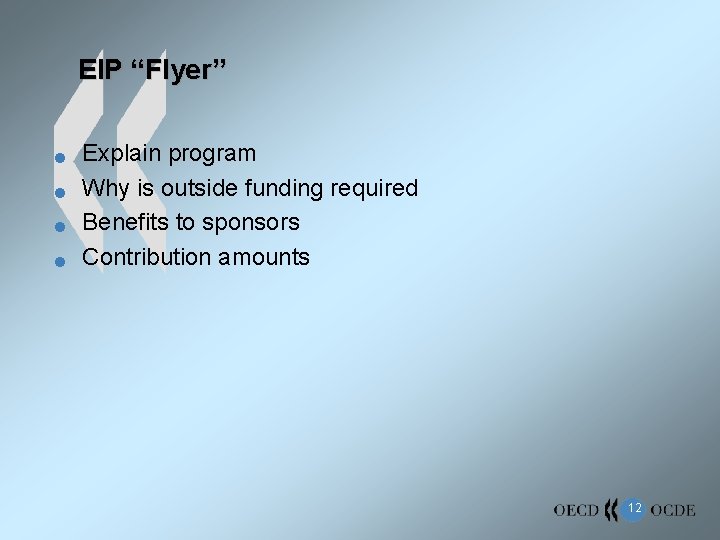EIP “Flyer” n n Explain program Why is outside funding required Benefits to sponsors