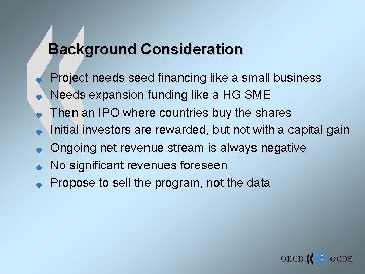 Background Consideration n n n Project needs seed financing like a small business Needs