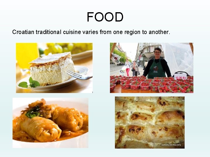 FOOD Croatian traditional cuisine varies from one region to another. 