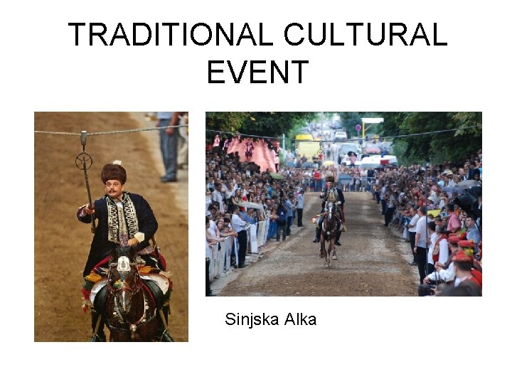 TRADITIONAL CULTURAL EVENT Sinjska Alka 