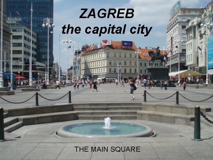 ZAGREB the capital city THE MAIN SQUARE 