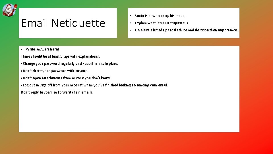 Email Netiquette • Santa is new to using his email. • Explain what email