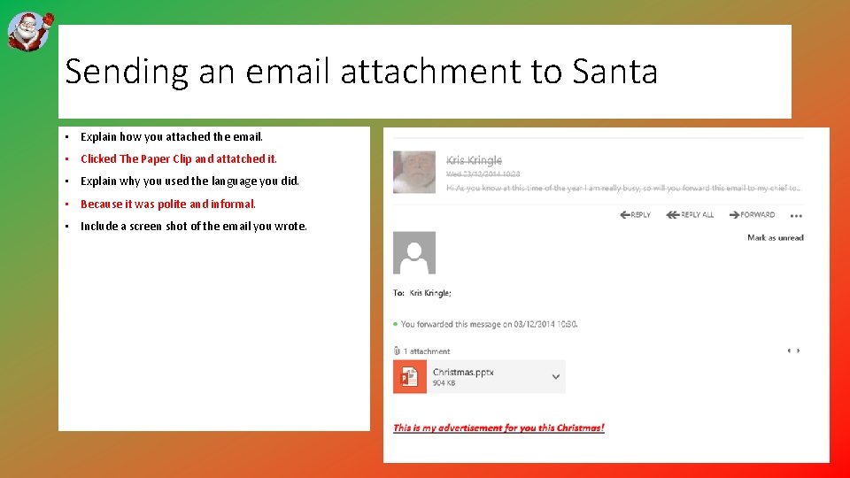 Sending an email attachment to Santa • Explain how you attached the email. •