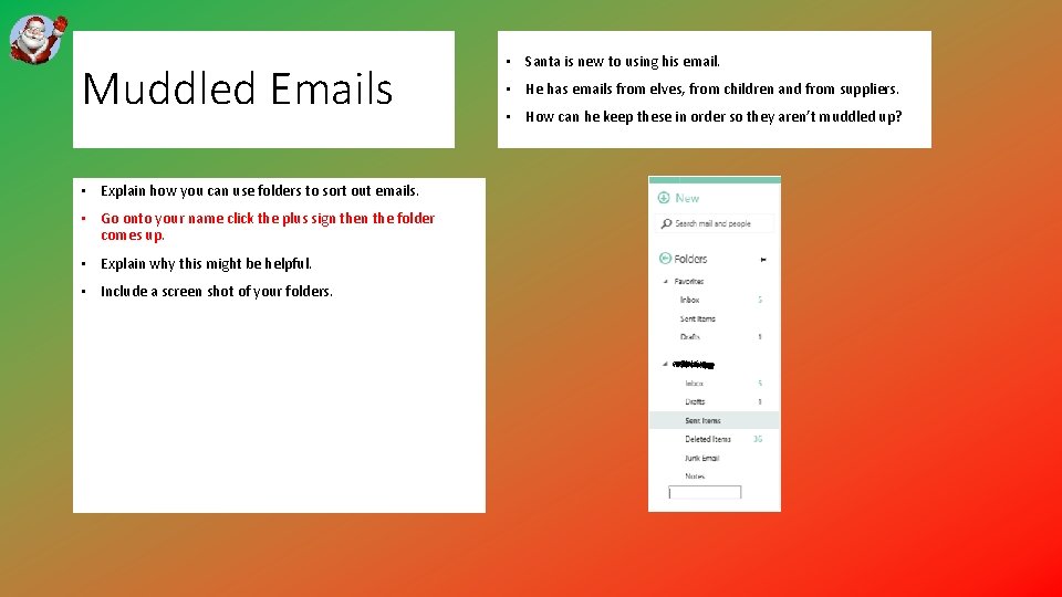 Muddled Emails • Explain how you can use folders to sort out emails. •