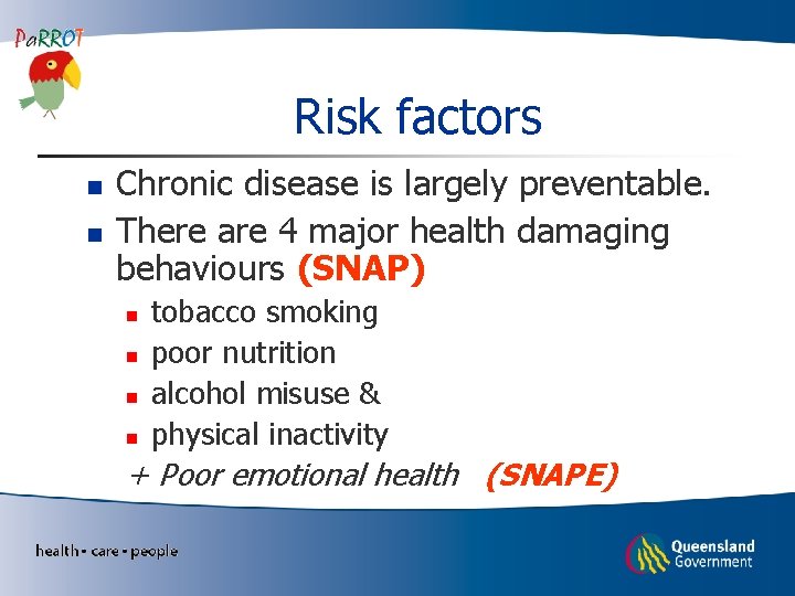Risk factors n n Chronic disease is largely preventable. There are 4 major health
