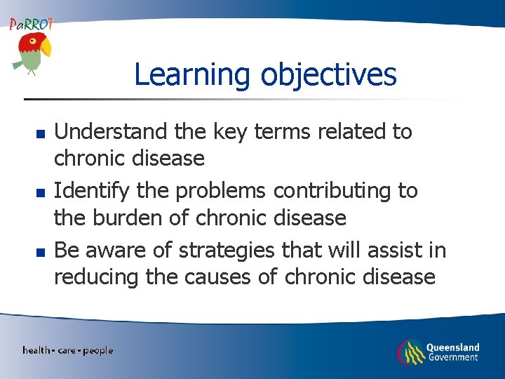 Learning objectives n n n Understand the key terms related to chronic disease Identify