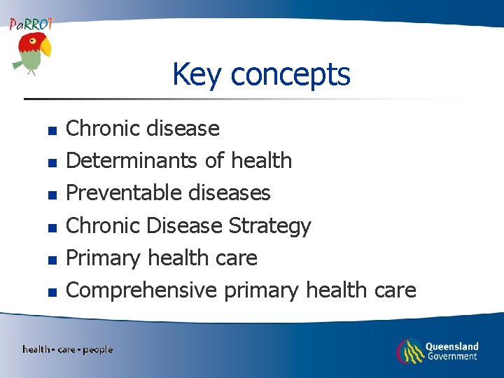 Key concepts n n n Chronic disease Determinants of health Preventable diseases Chronic Disease