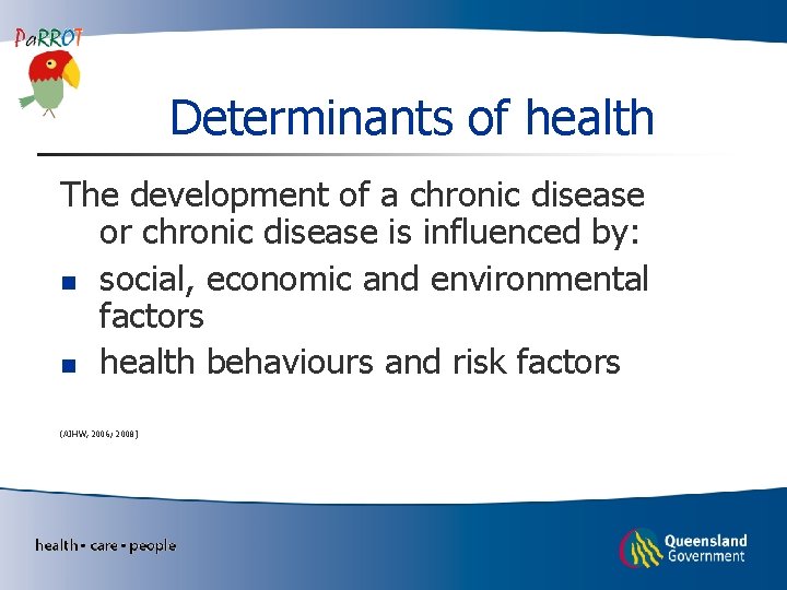 Determinants of health The development of a chronic disease or chronic disease is influenced