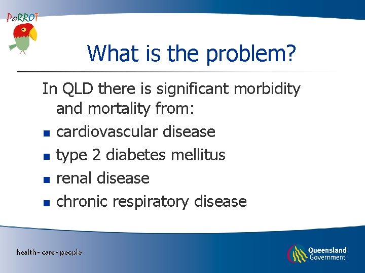 What is the problem? In QLD there is significant morbidity and mortality from: n