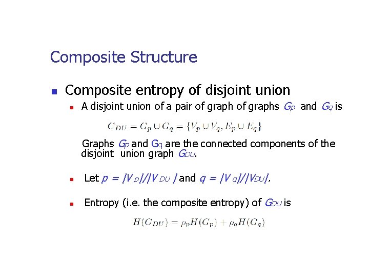 Composite Structure n Composite entropy of disjoint union n A disjoint union of a