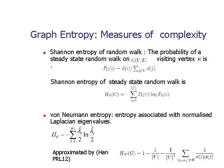 Graph Entropy: Measures of complexity n Shannon entropy of random walk : The probability
