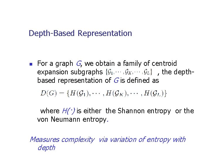Depth-Based Representation n For a graph G, we obtain a family of centroid expansion