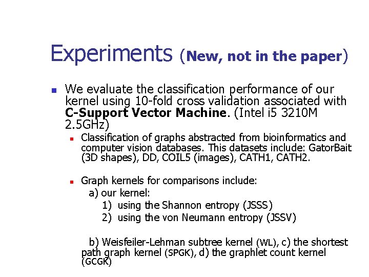 Experiments n (New, not in the paper) We evaluate the classification performance of our