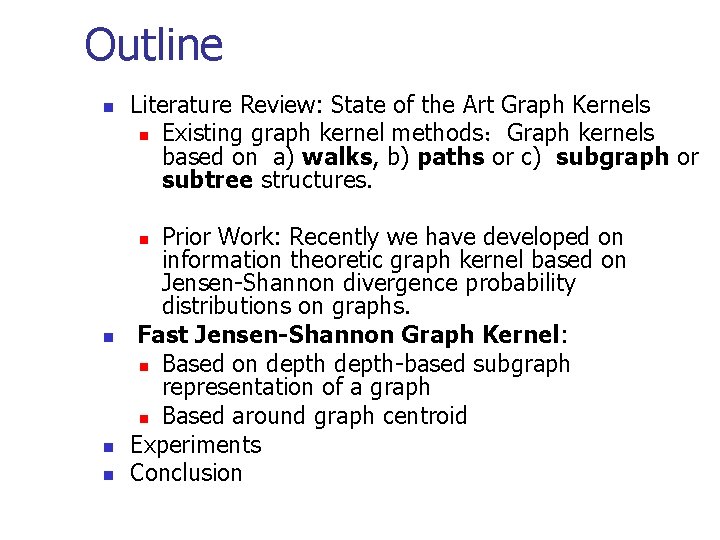Outline n Literature Review: State of the Art Graph Kernels n Existing graph kernel