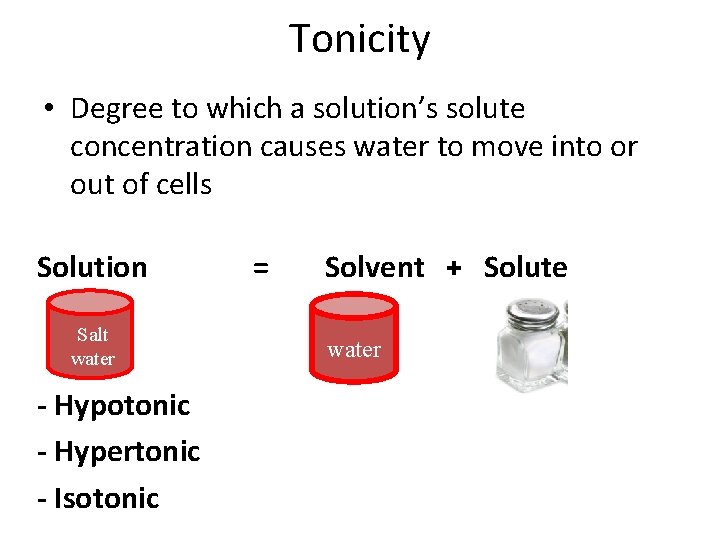 Tonicity • Degree to which a solution’s solute concentration causes water to move into