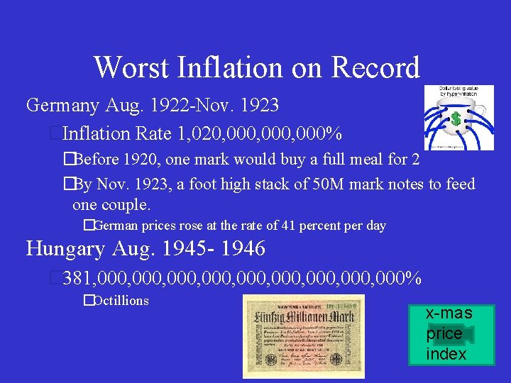 Worst Inflation on Record Germany Aug. 1922 -Nov. 1923 �Inflation Rate 1, 020, 000,