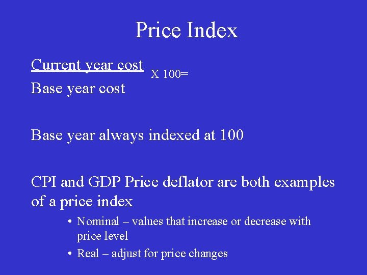 Price Index Current year cost X 100= Base year cost Base year always indexed