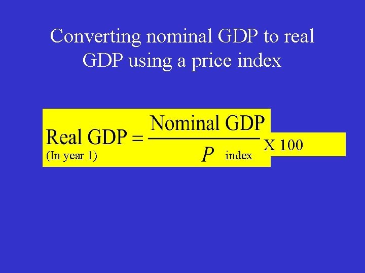 Converting nominal GDP to real GDP using a price index (In year 1) index