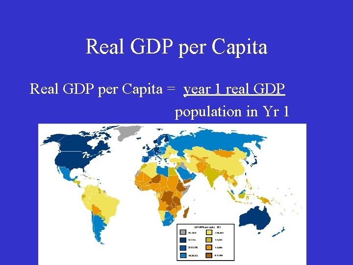 Real GDP per Capita = year 1 real GDP population in Yr 1 