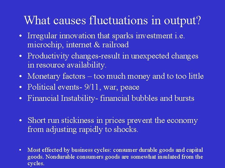 What causes fluctuations in output? • Irregular innovation that sparks investment i. e. microchip,