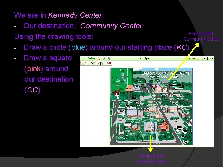 We are in Kennedy Center. - Our destination: Community Center Ending Point: Using the