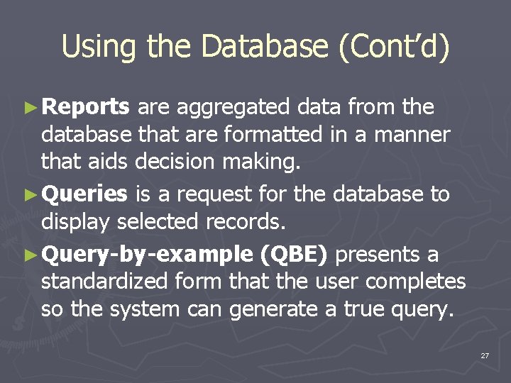 Using the Database (Cont’d) ► Reports are aggregated data from the database that are