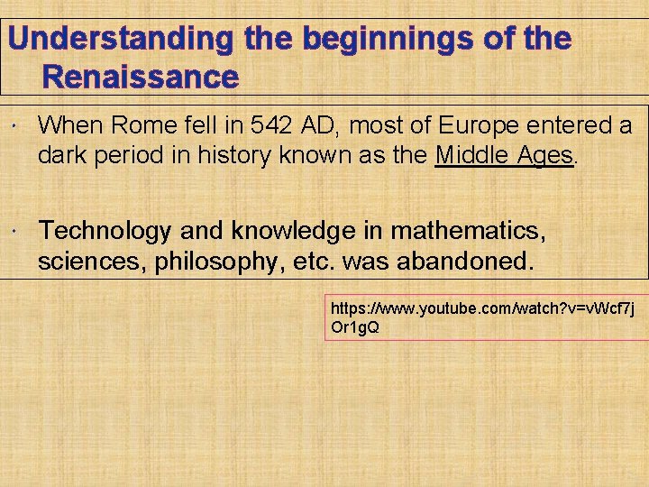 Understanding the beginnings of the Renaissance When Rome fell in 542 AD, most of