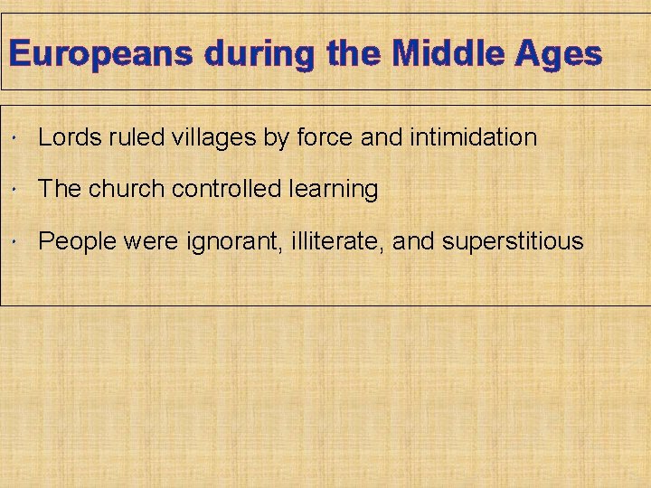 Europeans during the Middle Ages Lords ruled villages by force and intimidation The church