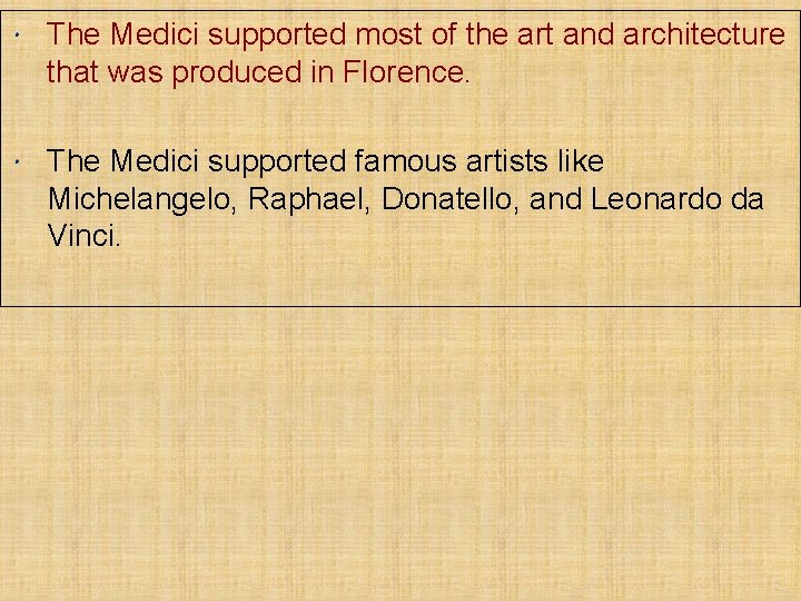  The Medici supported most of the art and architecture that was produced in