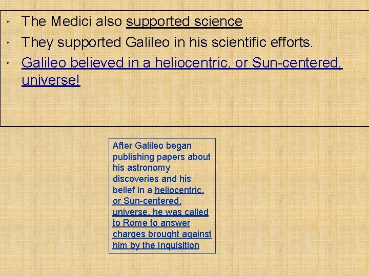 The Medici also supported science They supported Galileo in his scientific efforts. Galileo believed