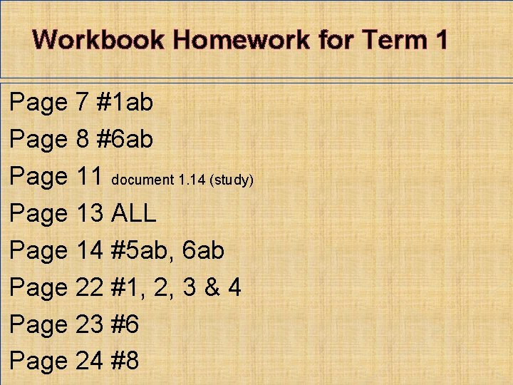 Workbook Homework for Term 1 Page 7 #1 ab Page 8 #6 ab Page