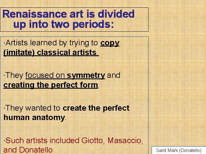 Renaissance art is divided up into two periods: Artists learned by trying to copy