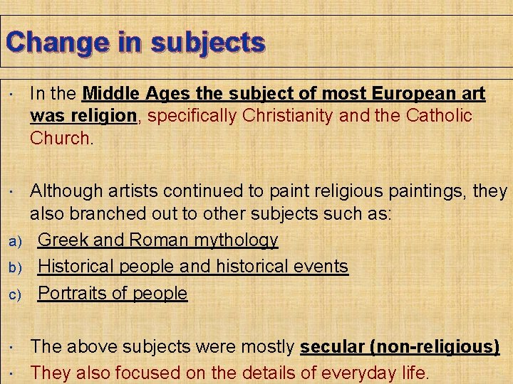 Change in subjects In the Middle Ages the subject of most European art was