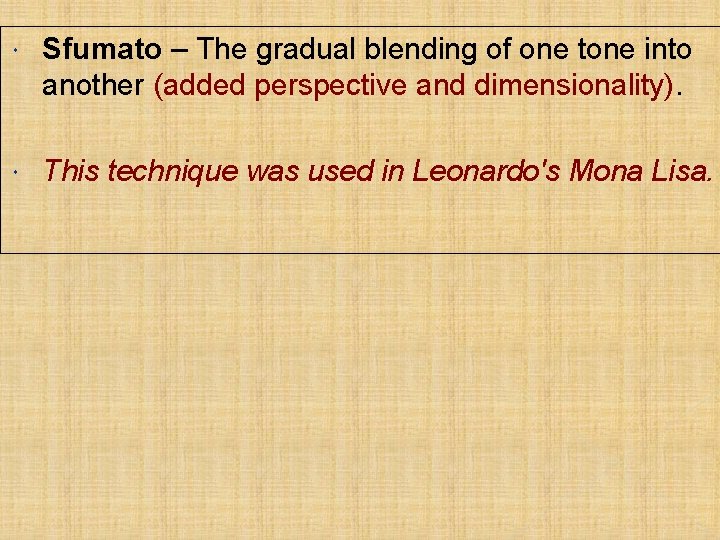  Sfumato – The gradual blending of one tone into another (added perspective and