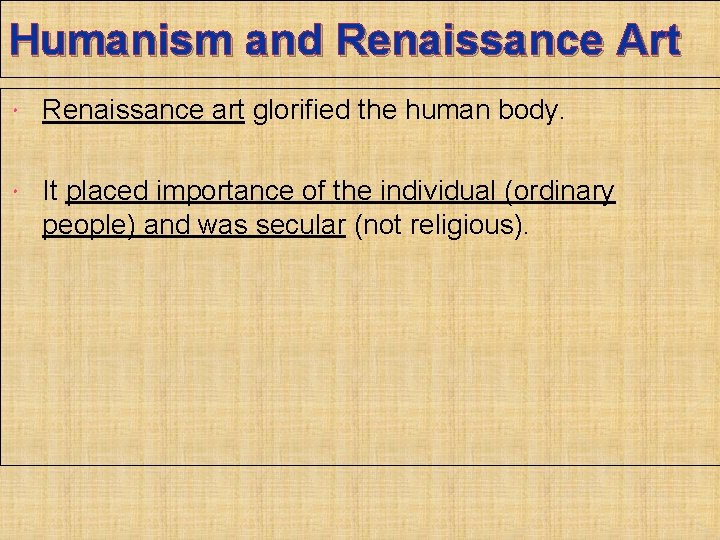 Humanism and Renaissance Art Renaissance art glorified the human body. It placed importance of