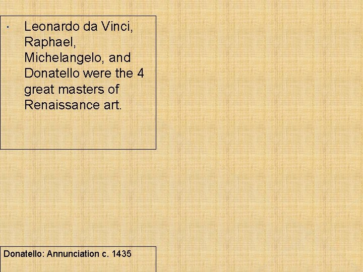  Leonardo da Vinci, Raphael, Michelangelo, and Donatello were the 4 great masters of