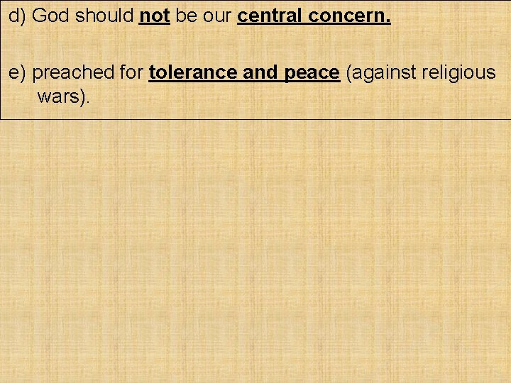 d) God should not be our central concern. e) preached for tolerance and peace