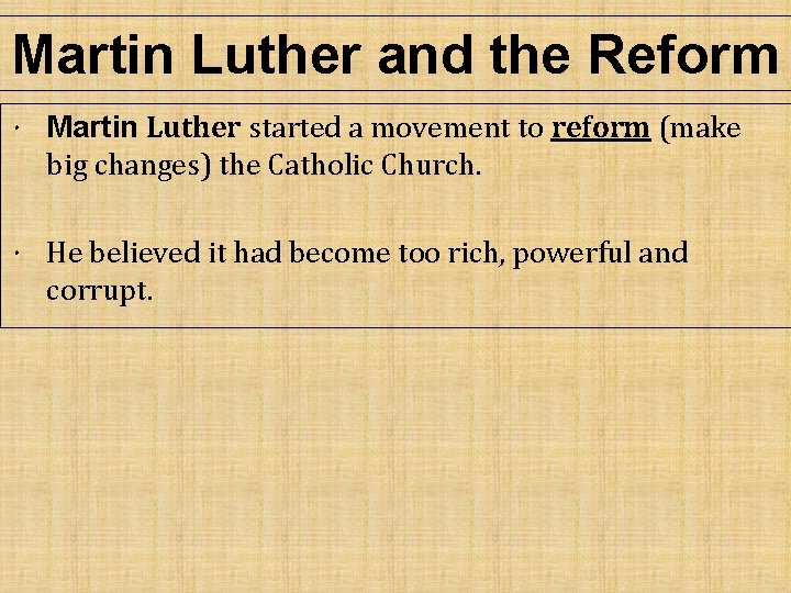 Martin Luther and the Reform Martin Luther started a movement to reform (make big