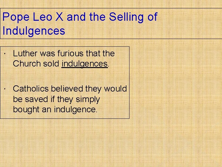 Pope Leo X and the Selling of Indulgences Luther was furious that the Church